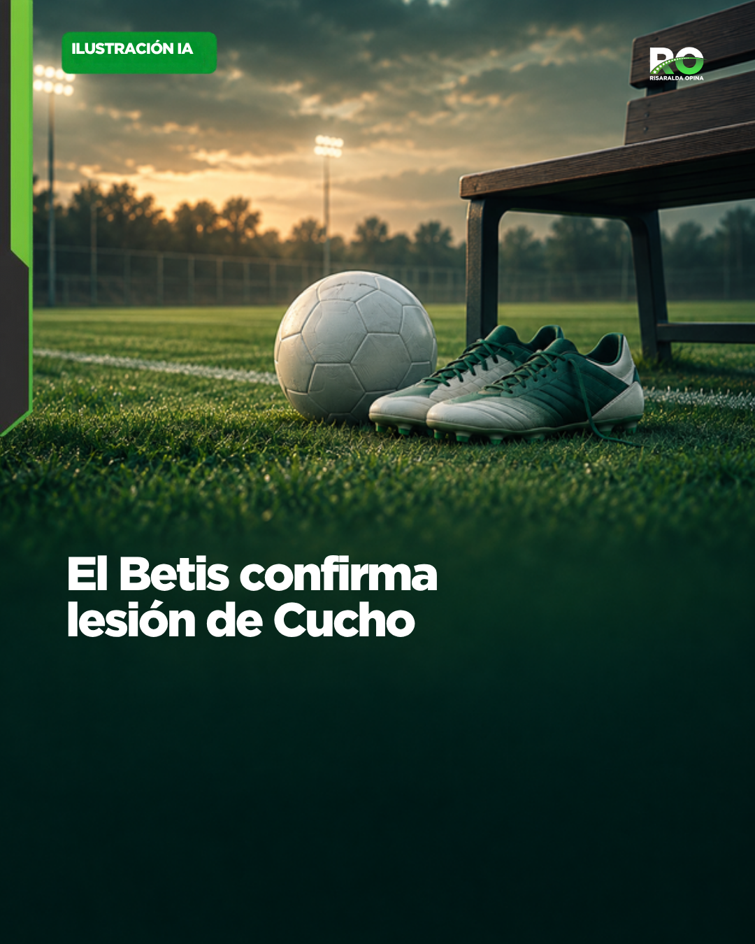 Ilustración IA de un balón, botas y banco en un campo imaginario; titular sobre el parte público del Betis, sin representar a Cucho Hernández ni una lesión real.